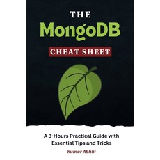 (英文圖書) The MongoDB Cheat Sheet: A 3-Hours Practical Guide with Essential Tips and Tricks 平裝版, Independently Published, 英文