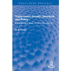 (英文圖書) Trade Union Growth Structure and Policy: A Comparative Study of the Cotton Unions 平裝版, Routledge, 英文