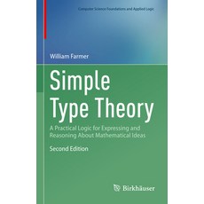 (英文圖書) Simple Type Theory: A Practical Logic for Expressing and Reasoning about Mathem... 精裝版, Birkhauser, 英文