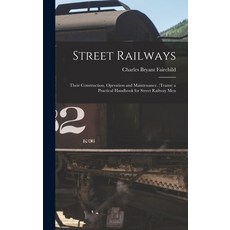(英文圖書) Street Railways: Their Construction Operation and Maintenance. (Trams) a Practical Handbook ... 精裝版, Legare Street Press, 英文