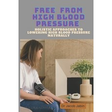 (英文圖書) Free From High Blood Pressure: Holistic Approaches to Lowering High Blood Pressure Naturally 平裝版, Independently Published, 英文