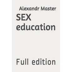 SEX education: Full edition 平裝版, Independently Published, 英文