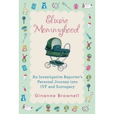 (英文圖書) Elusive Mommyhood: An Investigative Reporter's Personal Journey into IVF and Su... 平裝版, Mission Point Press, 英文
