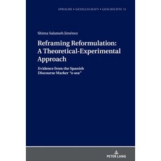 Reframing Reformulation: A Theoretical-Experimental Approach: Evidence from the Spanish Discourse Ma... 精裝版, Peter Lang Gmbh, Internatio..., 英文
