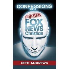 Confessions of a Former Fox News Christian 精裝版, Outskirts Press, 英文