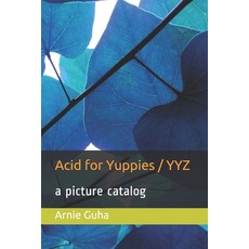 Acid for Yuppies / YYZ: a picture catalog 平裝版, Independently Published, 英文