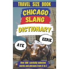 (英文圖書) Chicago Slang Dictionary: Unlocking the Lingo of the Windy City 平裝版, Independently Published, 英文
