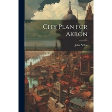 (英文圖書) City Plan for Akron 平裝版, Legare Street Press, 英文