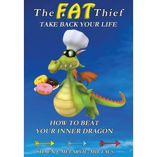 (英文圖書) The FAT Thief TAKE BACK YOUR LIFE: How to Beat Your Inner Dragon 平裝版, Shaun J. Melarvie, 英文