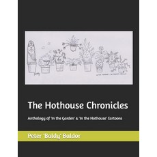 (英文圖書) The Hothouse Chronicles: Anthology of 'In the Garden' & 'In the Hothouse' Cartoons 平裝版, Independently Published, 英文