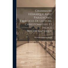 (英文書) Grammaire Hébraïque Avec Paradigmes Exercices De Lecture Chrestomathie Et Indice Bibliograp... 精裝版, Legare Street Press, 英文