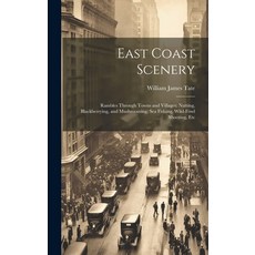 (英文圖書) East Coast Scenery: Rambles Through Towns and Villages; Nutting Blackberrying and Mushroomi... 精裝版, Legare Street Press, 英文