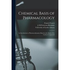 (英文圖書) Chemical Basis of Pharmacology: an Introduction to Pharmacodynamics Based on the Study of the... 平裝版, Legare Street Press, 英文