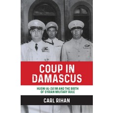 (英文圖書) Coup in Damascus: Husni Al-Za'im and the Birth of Syrian Military Rule 精裝版, Manchester University Press, 英文