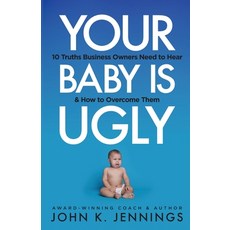 (英文圖書) Your Baby Is Ugly: 10 truths business owners need to hear & how to o 平裝版, Holon Publishing / Collecti..., 英文