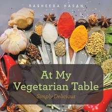 At My Vegetarian Table: Simply Delicious 平裝版, Xlibris Us, 英文