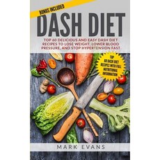 (英文圖書) DASH Diet: Top 60 Delicious and Easy DASH Diet Recipes to Lose Weight Lower Blood Pressure ... 平裝版, Alakai Publishing LLC, 英文