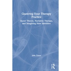 (英文圖書) Queering Your Therapy Practice: Queer Theory Narrative Therapy and Imagining New Identities 精裝版, Routledge, 英文