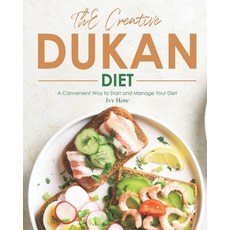 The Creative Dukan Diet: A Convenient Way to Start and Manage Your Diet 平裝版, Independently Published, 英文