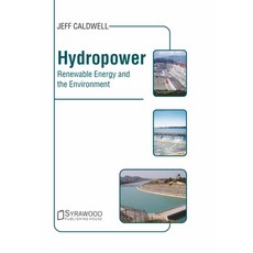 Hydropower: Renewable Energy and the Environment 精裝版, Syrawood Publishing House, 英文