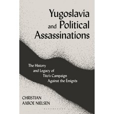 (英文圖書) Yugoslavia and Political Assassinations: The History and Legacy of Tito's Campaign Against th... 平裝版, I. B. Tauris & Company, 英文