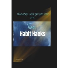 (英文圖書) Habit Hacks: Transform Your Life One Step at a Time 平裝版, Independently Published, 英文