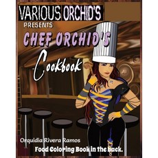 (英文圖書) Chef Orchid's Cookbook: Recipes by Chef Orquidia 平裝版, Independently Published, 英文