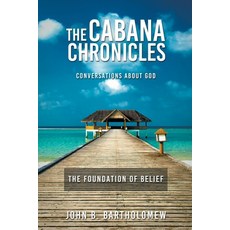 (英文圖書) The Cabana Chronicles Conversations About God The Foundation of Belief 平裝版, MacLean Publshers, 英文