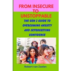 (英文圖書) From Insecure to Unstoppable: The Gen Z Guide to Overcoming Anxiety and Skyrock... 平裝版, Independently Published, 英文