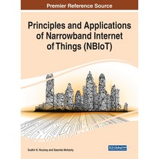 Principles and Applications of Narrowband Internet of Things (NBIoT) 精裝版, Information Science Reference, 英文