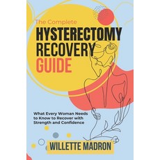 (英文圖書) The Complete Hysterectomy Recovery Guide: What Every Woman Needs to Know to Rec... 平裝版, Independently Published, 英文