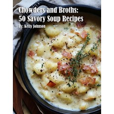 (英文圖書) Chowders and Broths: 50 Savory Soup Recipes 平裝版, Marick Booster, 英文