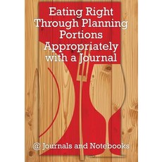 Eating Right Through Planning Portions Appropriately with a Journal 平裝版, Speedy Publishing LLC, 英文