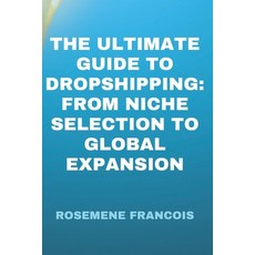 (英文圖書) The Ultimate Guide to Dropshipping: From Niche Selection to Global Expansion 平裝版, Independently Published, 英文