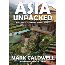 (英文圖書) Asia Unpacked: The ultimate how to travel guide 平裝版, Mark Caldwell, 英文