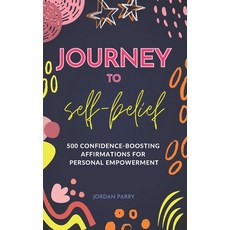 (英文圖書) Journey to Self-Belief: 500 Confidence-Boosting Affirmations for Personal Empowerment 平裝版, Independently Published, 英文