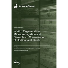 (英文圖書) In Vitro Regeneration Micropropagation and Germplasm Conservation of Horticultural Plants 精裝版, Mdpi AG, 英文