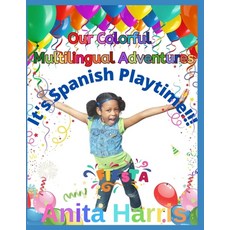 Our Colorful Multilingual Adventures: It's Spanish Playtime!! 平裝版, Independently Published, English