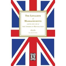 (英文圖書) The Loyalists of Massachusetts and the other side of the American Revolution 平裝版, Southern Historical Press, 英文