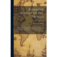 (英文圖書) Ridpath's History of the World: Being an Account of the Principal Events in the Career of the... 精裝版, Legare Street Press, 英文