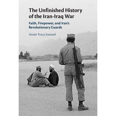 The Unfinished History of the Iran-Iraq War: Faith Firepower and Iran's Revolutionary Guards 精裝版, Cambridge University Press, 英文
