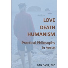 (英文圖書) Love Death Humanism: Practical Philosophy in Verse 平裝版, Independently Published, 英文