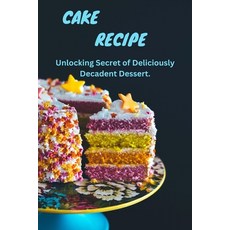 (英文圖書) Cake Magic: Unlocking Secrets of Deliciously Decadent Dessert 平裝版, Independently Published, 英文