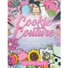 (英文圖書) Cookie Couture: A Guide to Cookies Almost Too Pretty to Eat 平裝版, Front Table Books, 英文
