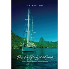(英文圖書) Tales of a Blue Water Cruiser: 50 000 Miles of South Pacific Sailing 平裝版, Dorrance Publishing Co., 英文