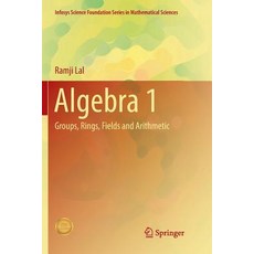 (英文圖書) Algebra 1: Groups Rings Fields and Arithmetic 平裝版, Springer, 英文