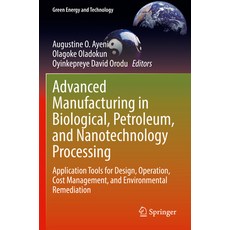 (英文圖書) Advanced Manufacturing in Biological Petroleum and Nanotechnology Processing: Application T... 平裝版, Springer, 英文