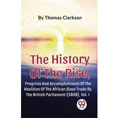 (英文圖書) The History Of The Rise Progress And Accomplishment Of The Abolition Of The African Slave Tr... 平裝版, Double 9 Books, English