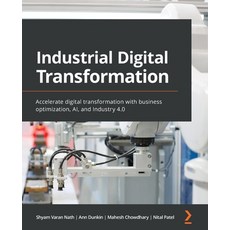 Industrial Digital Transformation 平裝版, Packt Publishing, 英文