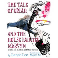 (英文圖書)The Tale of Brian and the House Painter Mervyn: a fable for children and their p... 精裝版, Lwl Books, 英文